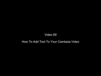 How To Add Text To Your Camtasia Video Plr Video