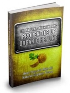 The Natural Strengthening Properties Of Organic Healing Mrr Ebook
