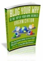 Blog Your Way To The Top Of Your Home Business ...