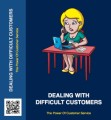 Dealing With Difficult Customers Personal Use Ebook 