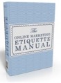 Online Marketing Etiquette Manual Personal Use Ebook 