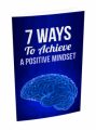 7 Ways To Achieve A Positive Mindset MRR Ebook With Audio