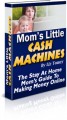 Moms Little Cash Machines Mrr Ebook