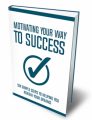 Motivating Your Way To Success MRR Ebook