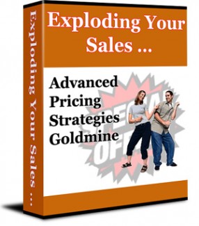 Exploding Your Sales Advanced Pricing Strategies Goldmine PLR Ebook