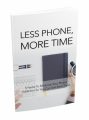 Less Phone More Time MRR Ebook With Audio