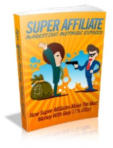 Super Affiliate Marketing Methods Exposed Mrr Ebook
