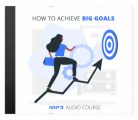 How To Achieve Big Goals MRR Audio