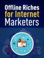 Offline Riches For Internet Marketers PLR Ebook