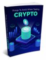 Things To Avoid When Trading Crypto PLR Ebook