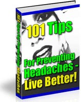 101 Tips For Preventing Headaches – Live Better Resale Rights Ebook