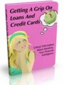 Getting A Grip On Loans And Credit Cards Plr Ebook
