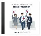 How To Overcome The Fear Of Rejection MRR Audio