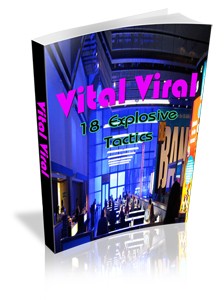 Vital Viral – 18 Explosive Tactics Mrr Ebook