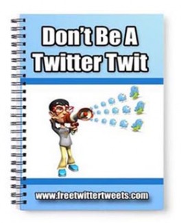 DonT Be A Twitter Twit MRR Ebook
