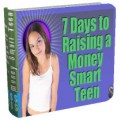 7 Days To Raising A Money Smart Teen Give Away Rights Ebook