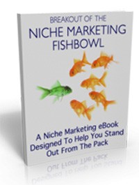 Break Out Of The Niche Marketing Fishbowl Personal Use Ebook With Video