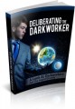 Deliberating The Darkworker MRR Ebook