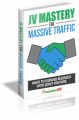 Jv Mastery For Massive Traffic MRR Ebook